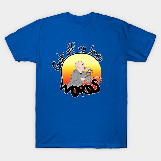 Get off my lawn, words! T-Shirt by agrajag